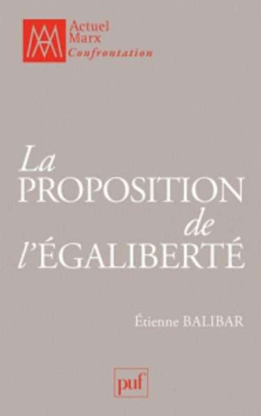 La proposition de l'égaliberté - Essais politiques 1989-2009