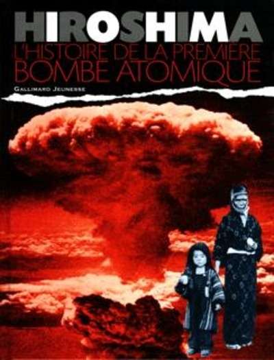 Hiroshima - L'histoire de la première bombe atomique