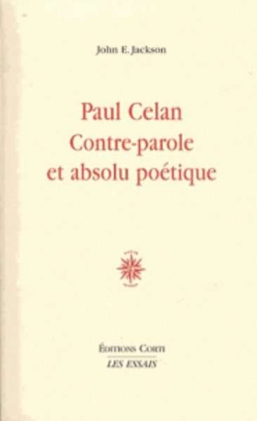 Paul Celan, contre-parole et absolu poétique