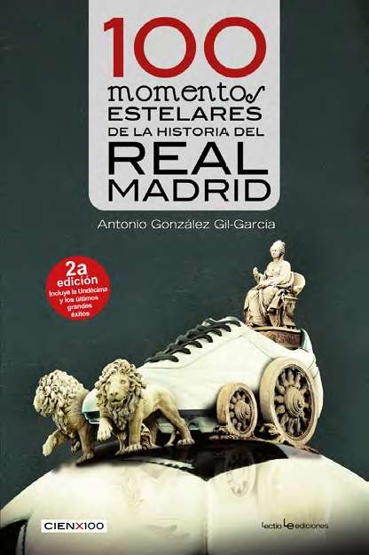 100 momentos estelares de la historia del Real Madrid