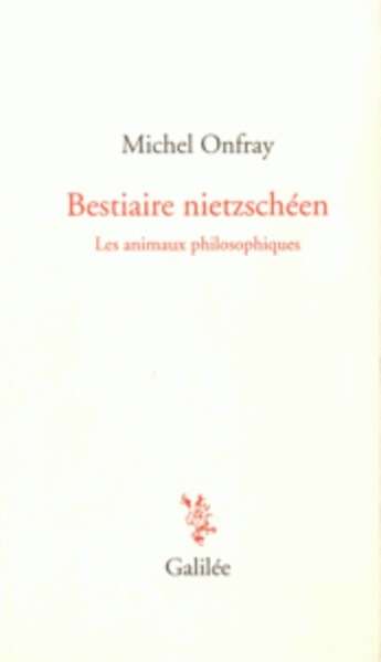 Bestiaire nietzschéen - Les animaux philosophiques