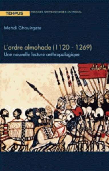 L'ordre almohade (1120-1269) - Une nouvelle lecture anthropologique