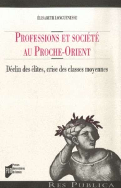 Professions et sociétés au proche-orient - Déclin des élites, crises des classes moyennes