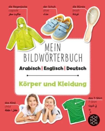 Mein Bildwörterbuch Arabisch - Englisch - Deutsch: Körper und Kleidung