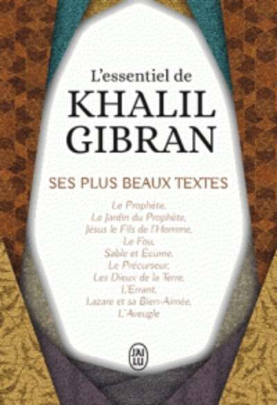 L'essentiel de Kahlil Gibran - Ses plus beaux textes