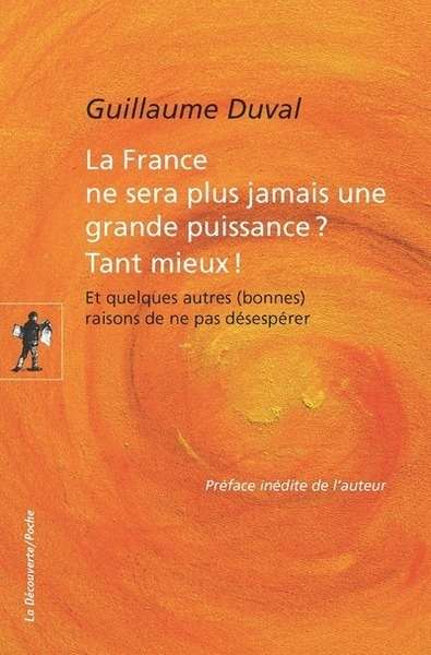 La France ne sera plus jamais une grande puissance ? - Tant mieux !