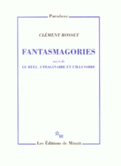 Fantasmagories - Suivi de Le réel, l'imaginaire et l'illusoire