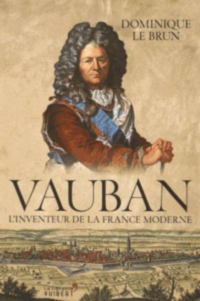 Vauban - L'inventeur de la France moderne