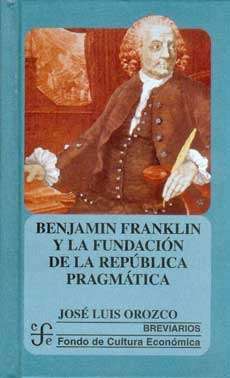 Benjamin Franklin y la fundación de la república pragmática