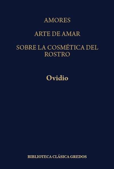 Amores / Arte de amar / Sobre la cosmética del rostro femenino