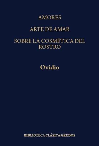 Amores / Arte de amar / Sobre la cosmética del rostro femenino