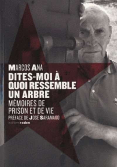 Dites-moi à quoi ressemble un arbre - Mémoires de prison et de vie