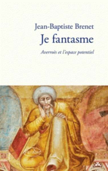 Je fantasme - Averroès et l'espace potentiel