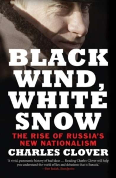Black Wind, White Snow : The Rise of Russia's New Nationalism