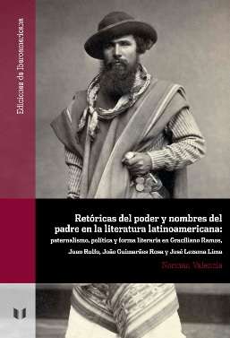 Retóricas del poder y nombres del padre en la literatura latinoamericana