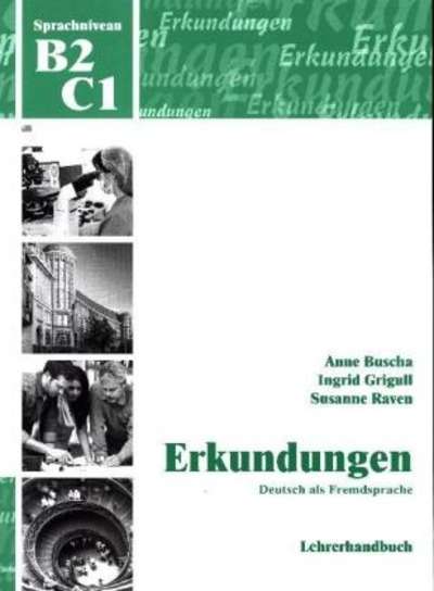 Erkundungen Deutsch als Fremdsprache B2/C1: Lehrerhandbuch