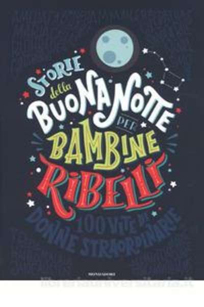 Storie della buonanotte per bambine ribelli. Ediz. a colori