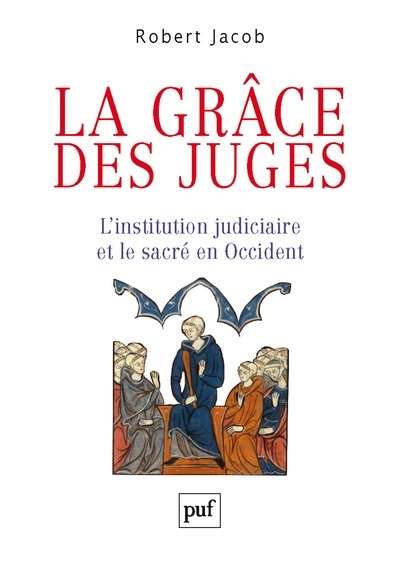 La grâce des juges - L'institution judiciaire et le sacré en Occident