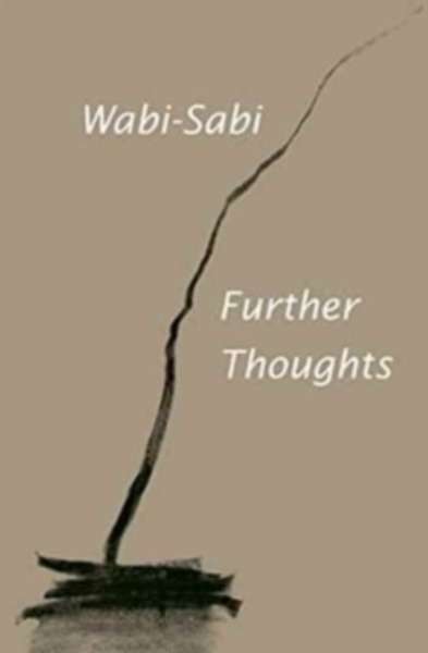 Wabi-Sabi - Further Thoughts