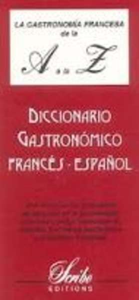 La gastronomía francesa de la A a la Z - diccionario gastronomico francés-español