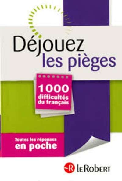 Déjouez les pièges - 1000 difficultés du français