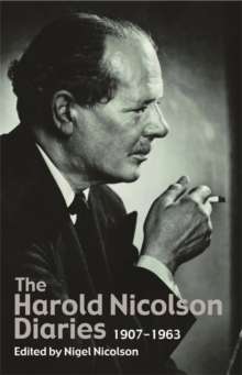The Harold Nicolson Diaries : 1907-1963