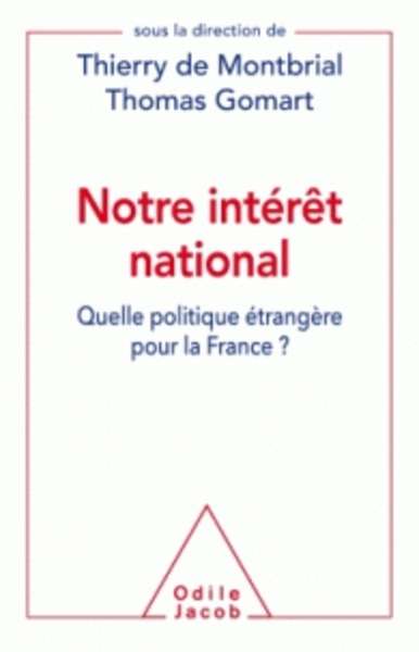 Notre intérêt national: Quelle politique étrangère pour la France