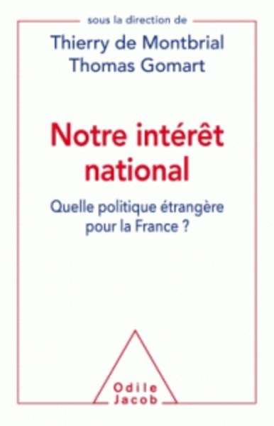 Notre intérêt national: Quelle politique étrangère pour la France