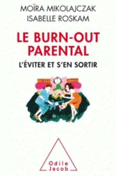 Le Burn-out parental - L'éviter et s'en sortir