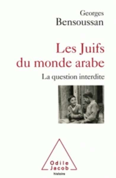 Les Juifs du monde arabe - La question interdite