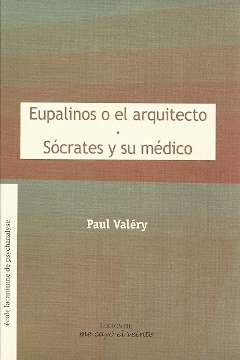 Eupalinos o el arquitecto / Sócrates y su médico