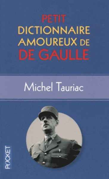 Petit dictionnaire amoureux de De Gaulle