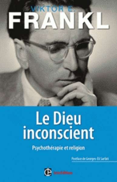 Le Dieu inconscient - Psychothérapie et religion