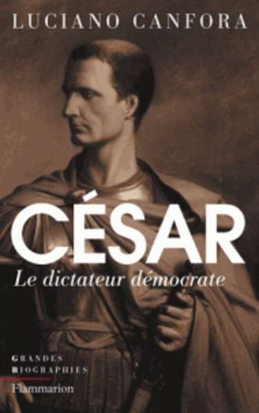 Jules César - Le dictateur démocrate