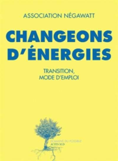 Changeons d'énergies - Transition, mode d'emploi