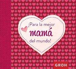 Para la mejor mamá del mundo