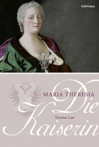 Die Kaiserin. Maria Theresia