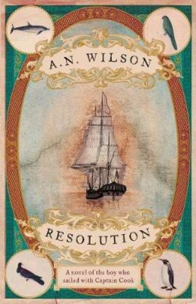 Resolution : A Novel of Captain Cook's Adventures of Discovery to Australia, New Zealand and Hawaii, Through the