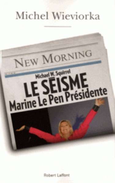 Le séisme, Marine Le Pen présidente