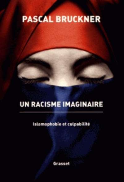 Un racisme imaginaire - Islamophobie et culpabilité