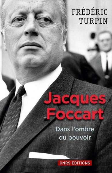 Jacques Foccart - Dans l'ombre du pouvoir