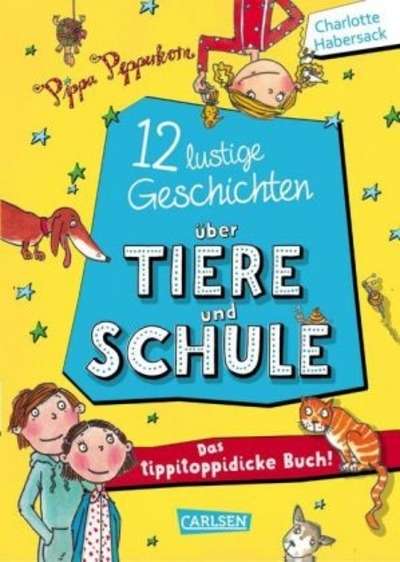 12 lustige Geschichten über Tiere und Schule - Das tippitoppidicke Buch!