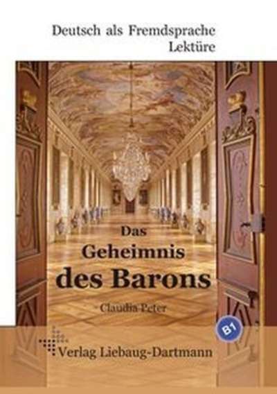 Das Geheimnis des Barons. Deutsch lesen und lernen. B1