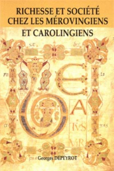 Richesse et société chez les Mérovingiens et Carolingiens