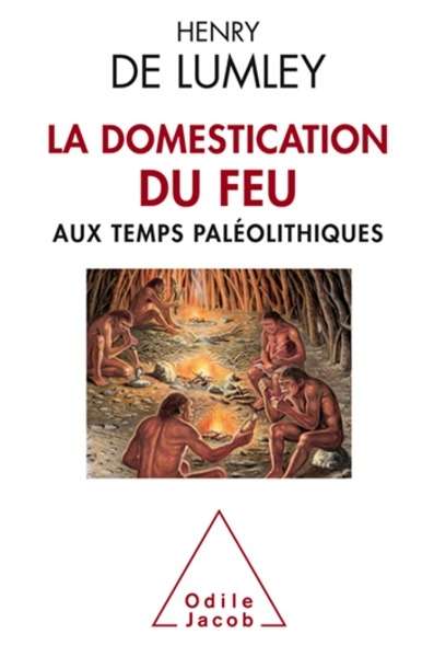 La Domestication du feu aux temps paléolithiques