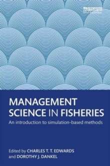 Management Science in Fisheries : An Introduction to Simulation-Based Methods