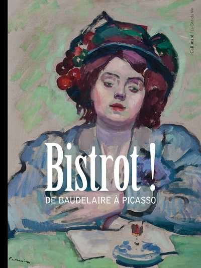 Bistrot ! - De Baudelaire à Picasso