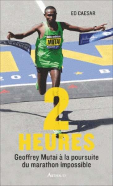 Deux heures - Avec Geoffrey Mutai à la poursuite du marathon impossible