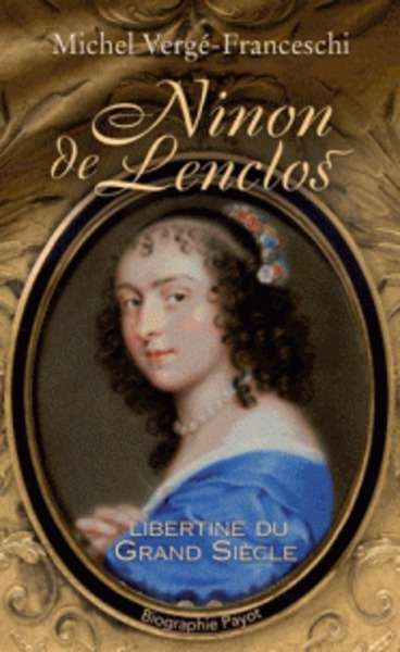 Ninon de Lenclos - Libertine du Grand Siècle