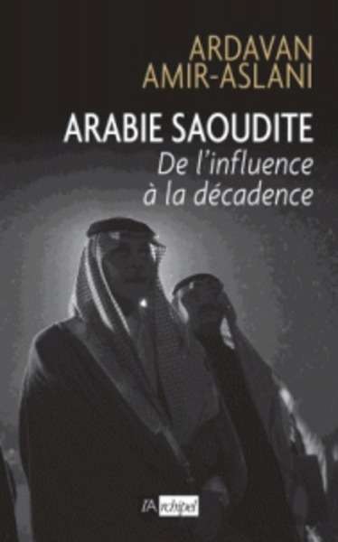 Arabie Saoudite - De l'influence à la décadence